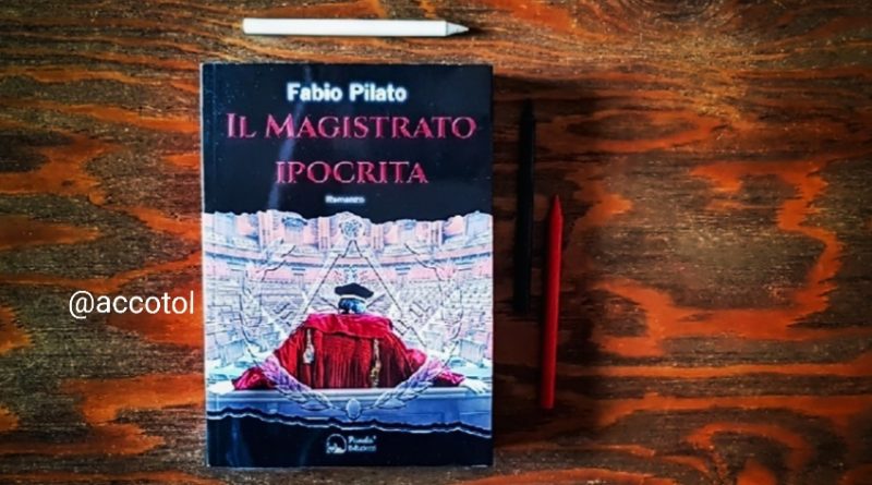 “Il magistrato ipocrita” di Fabio Pilato | RECENSIONE